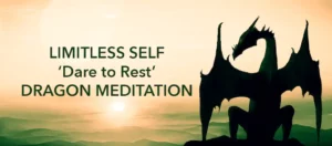 Limitless Self Dragon Meditation